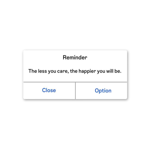 Less Care Happier Reminder