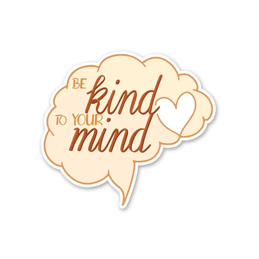 Be Kind To Your Mind