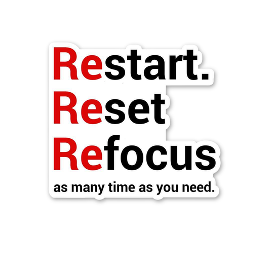 Restart Reset Refocus