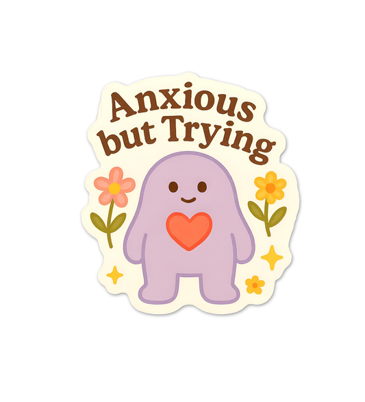 Anxious But Trying Sticker