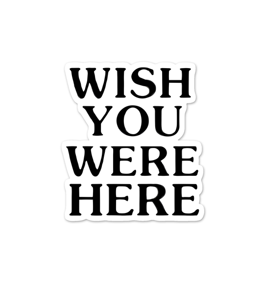 Wish You Were Here Sticker