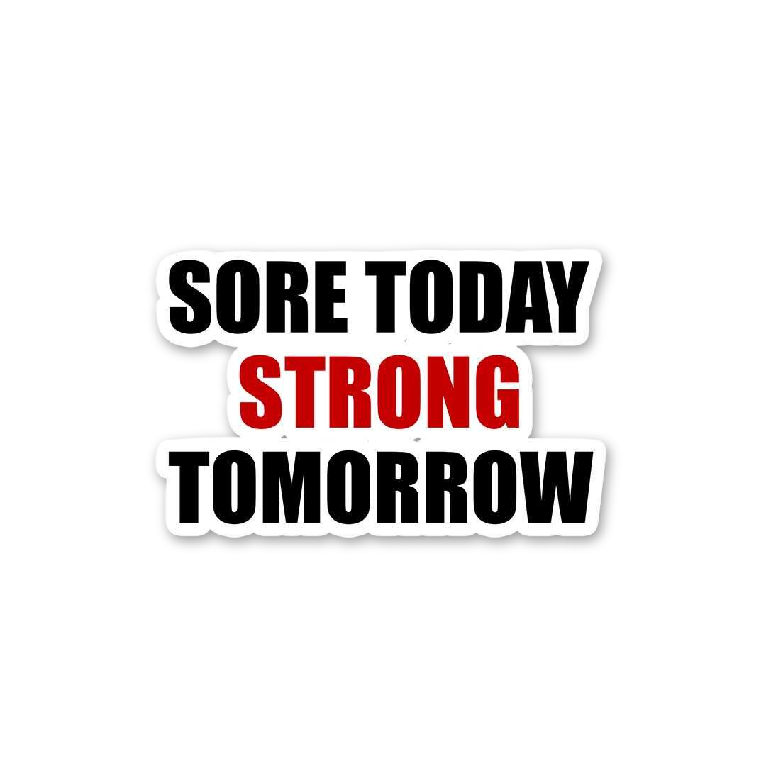 Sore Today Strong Tomorrow