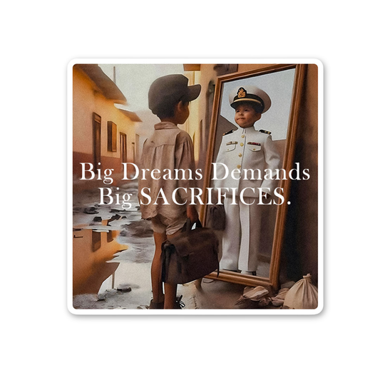 Big Dreams Big Sacrifice