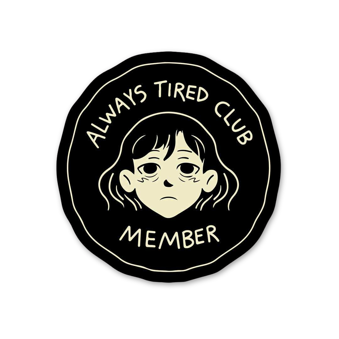 Always Tired Club Member