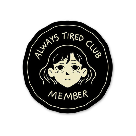 Always Tired Club Member