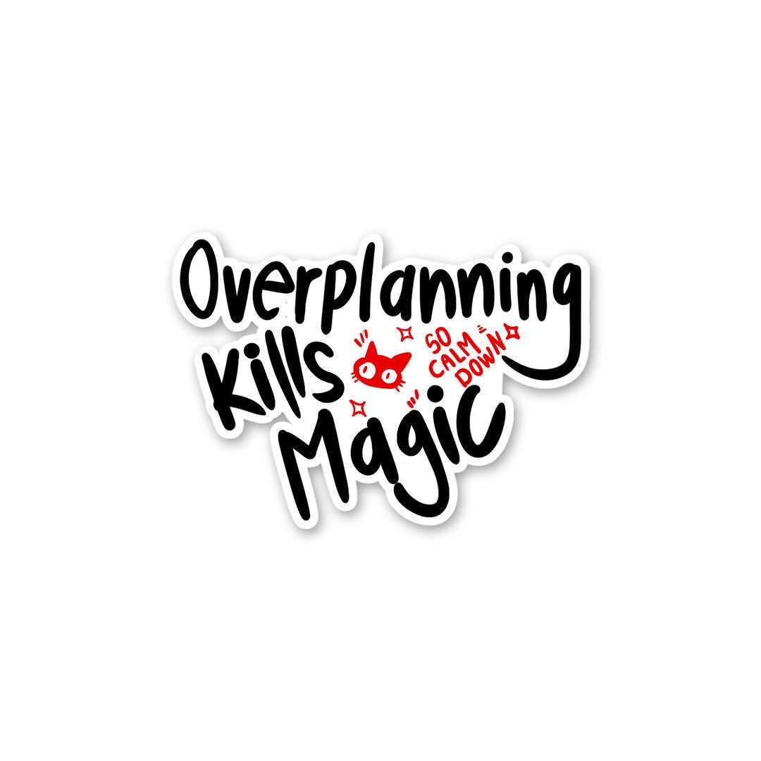 Overplanning Kills Magic