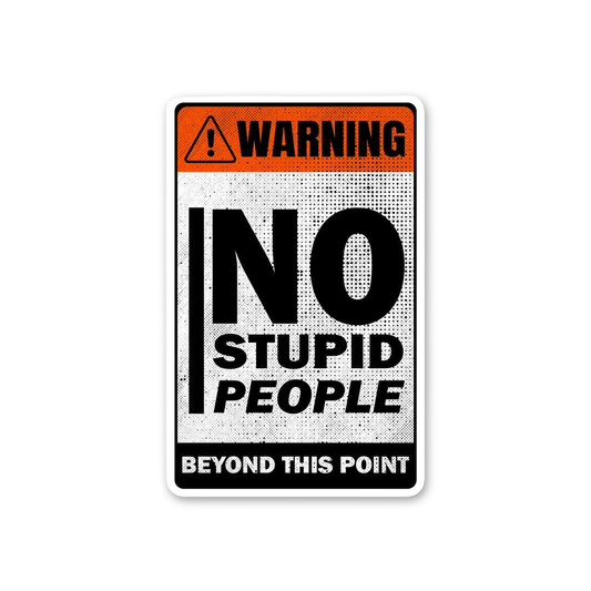 No Stupid People Warning