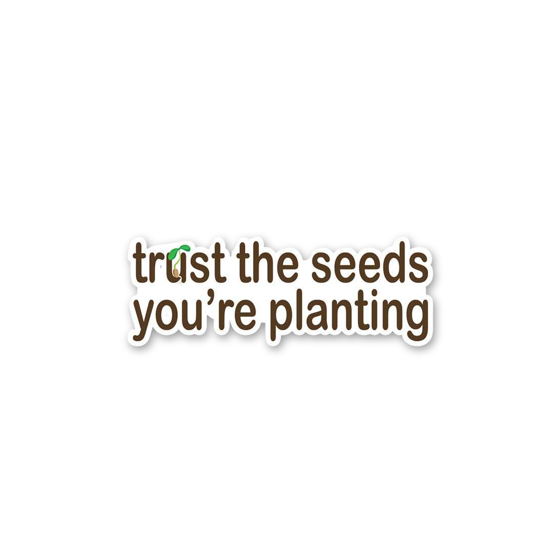 Trust The Planting Seeds