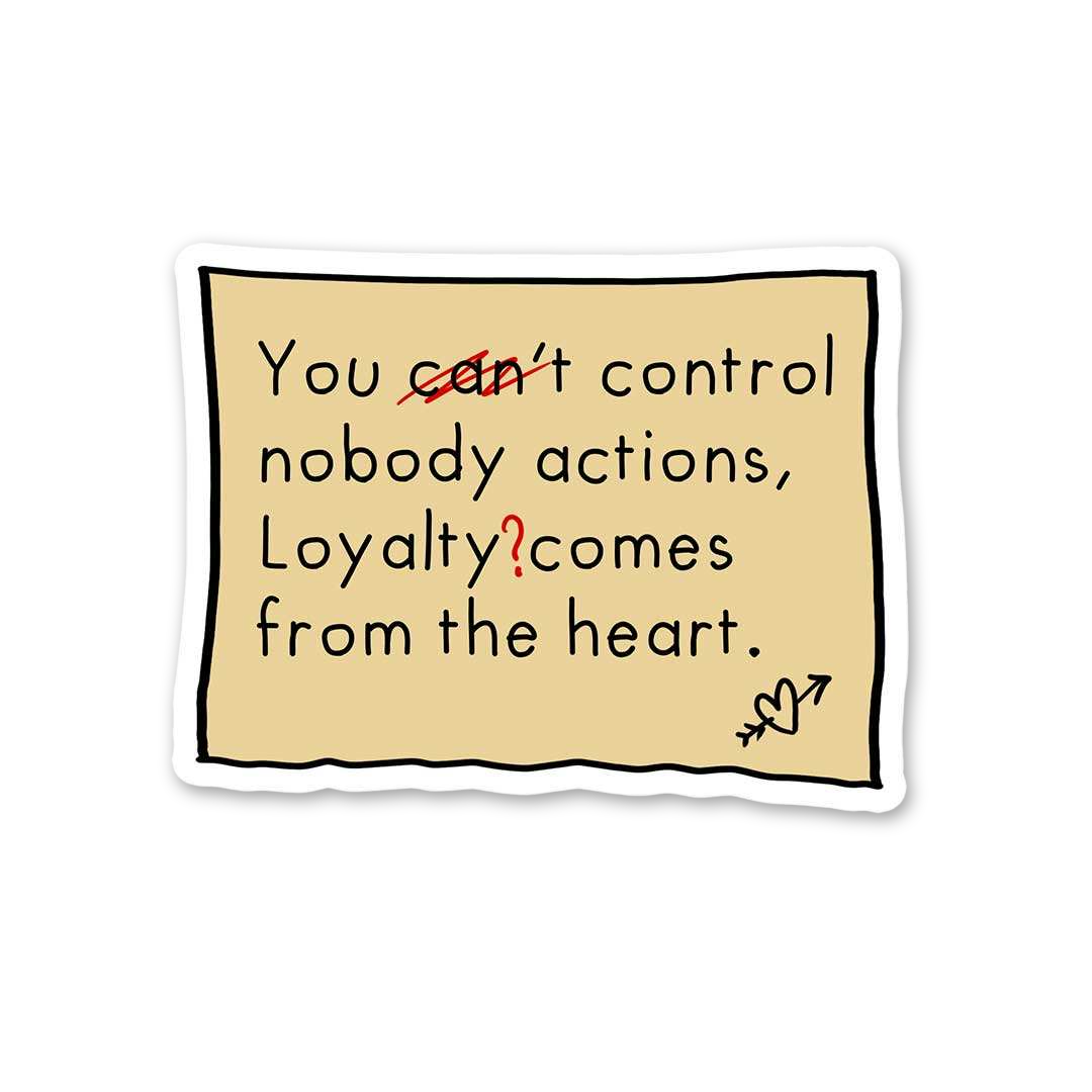 Loyalty Comes From Heart