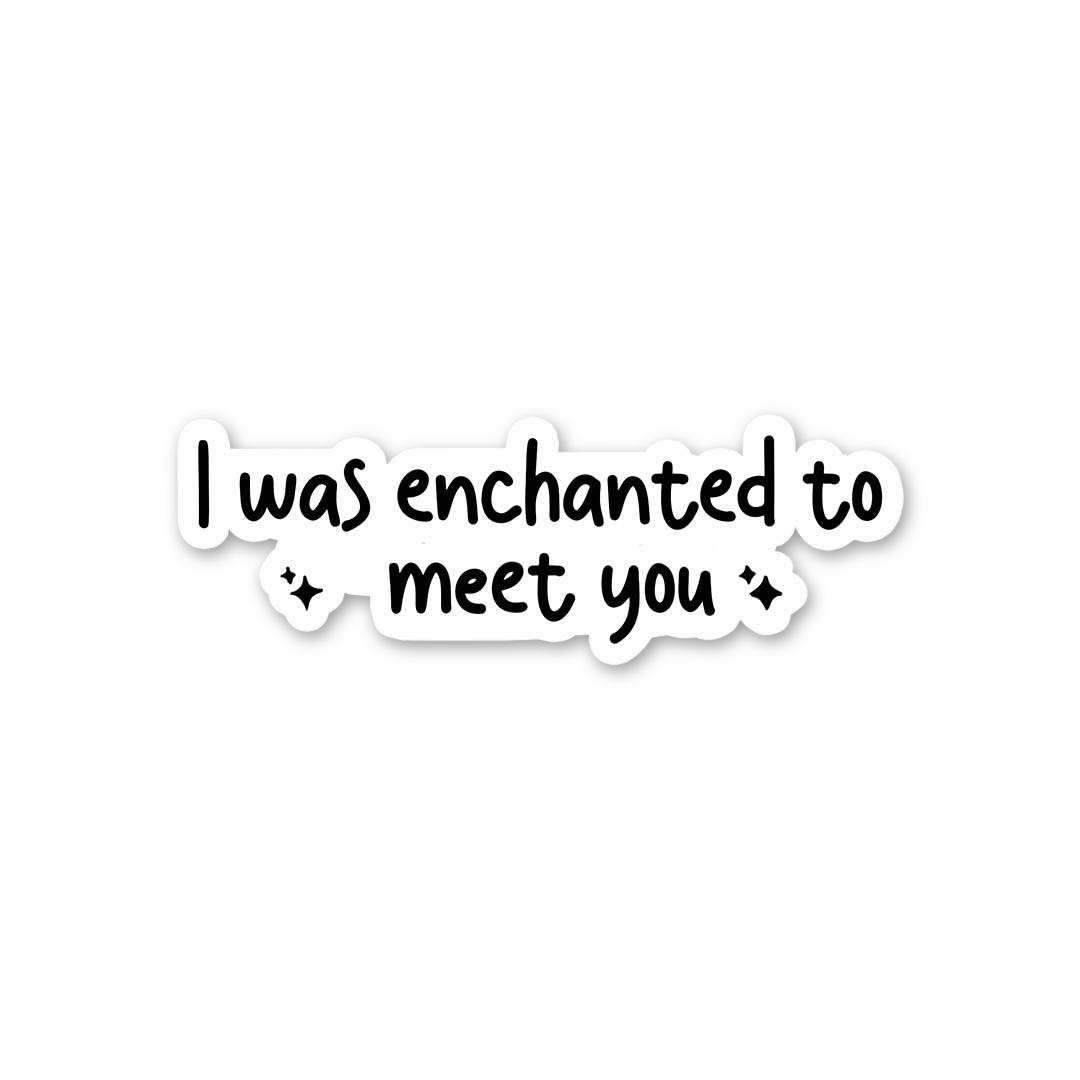 Enchanted To Meet You