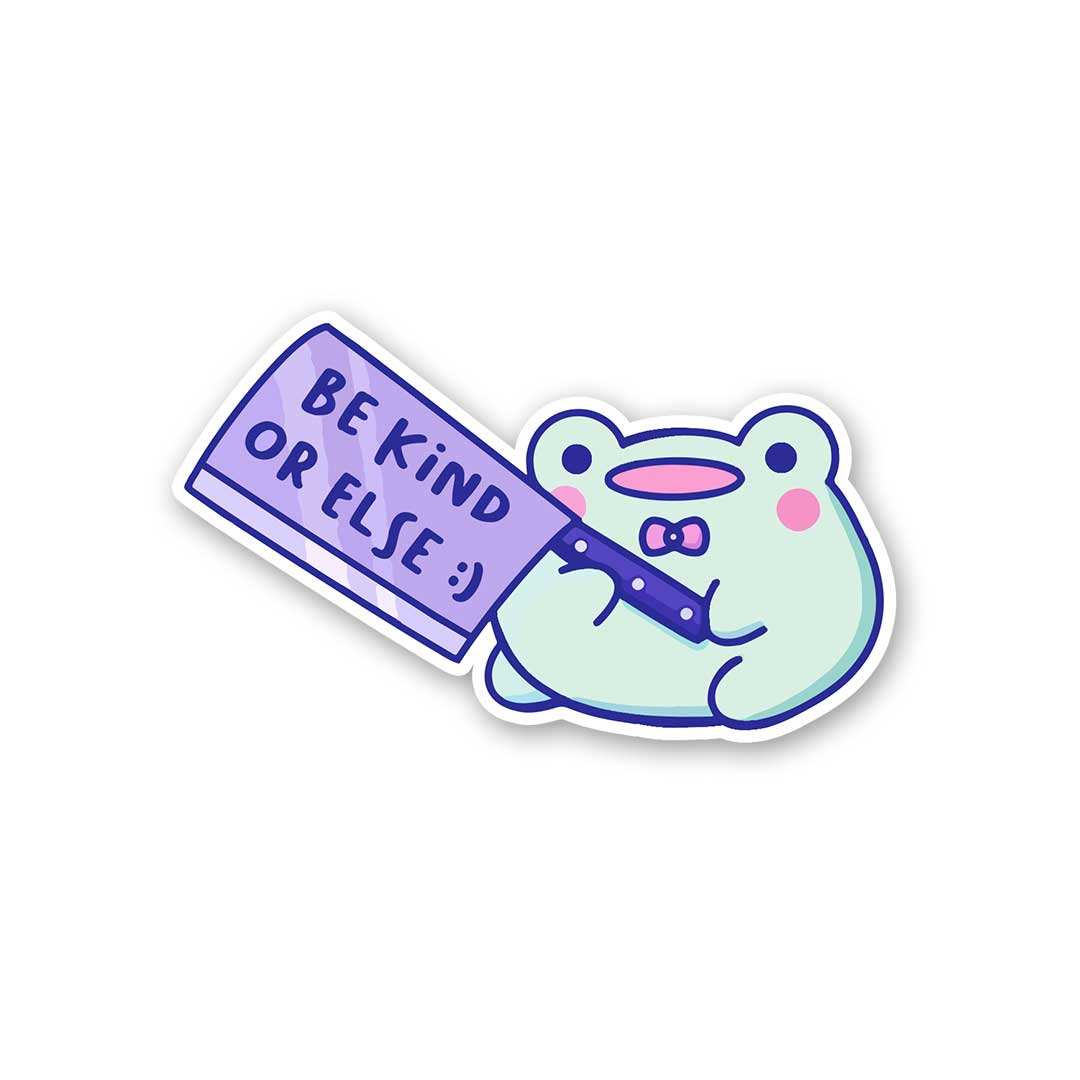 Be Kind Or Else Frog