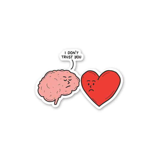 Brain Doesn't Trust Heart