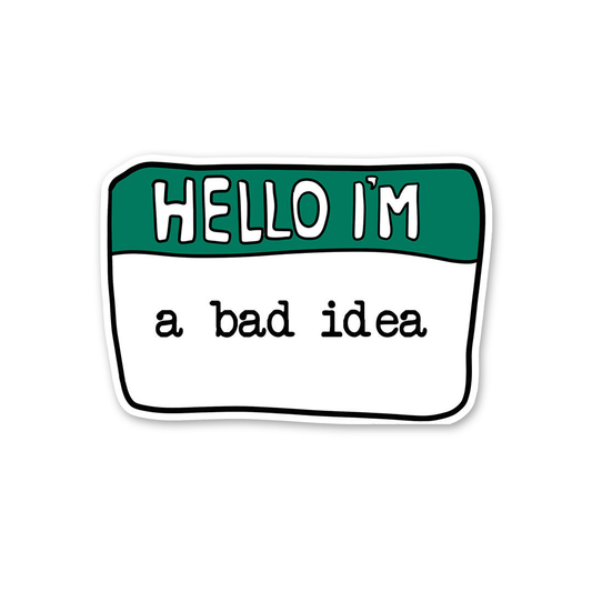 Hello I'm A Bad Idea