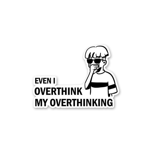 Overthink My Overthinking