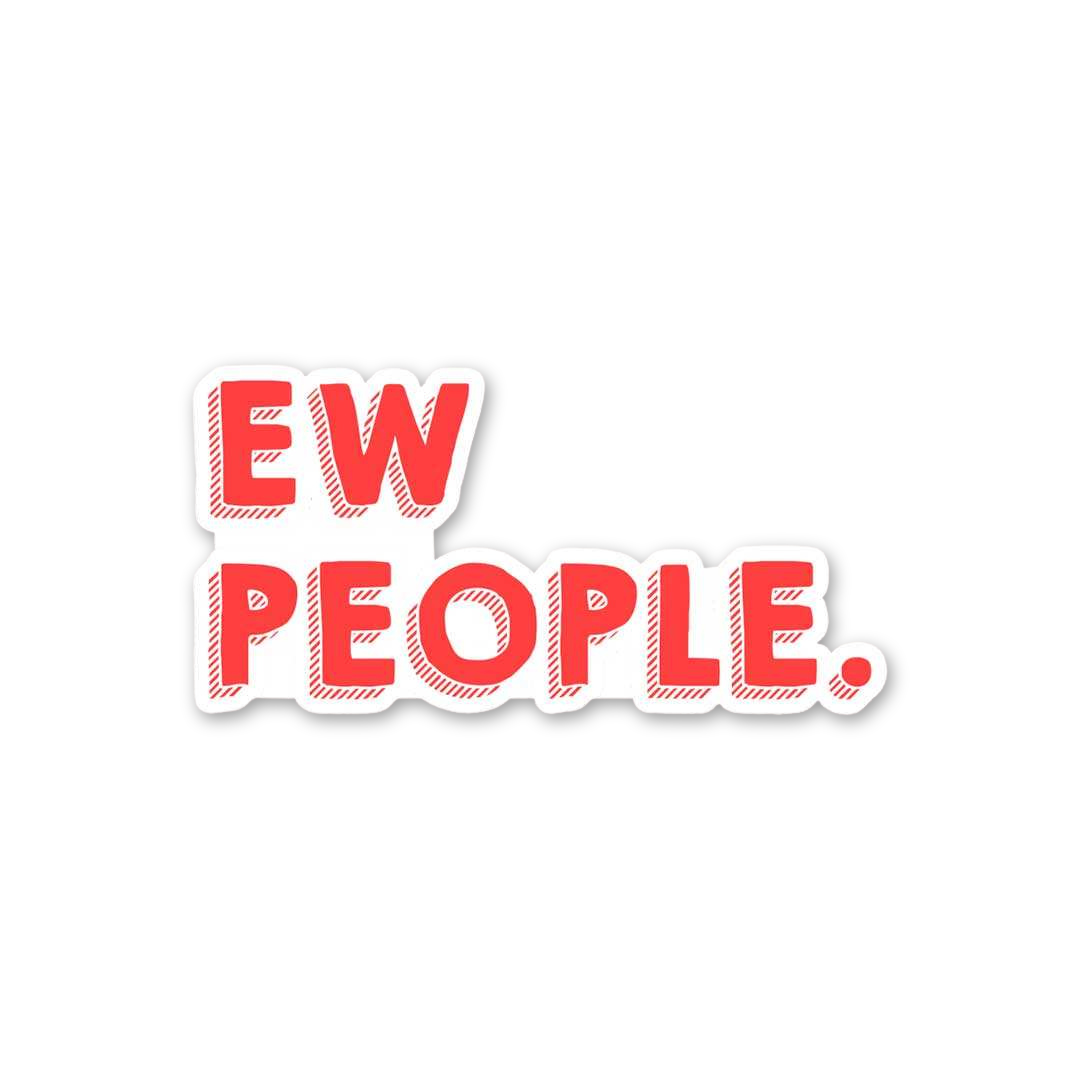 Ew People Anti-Social